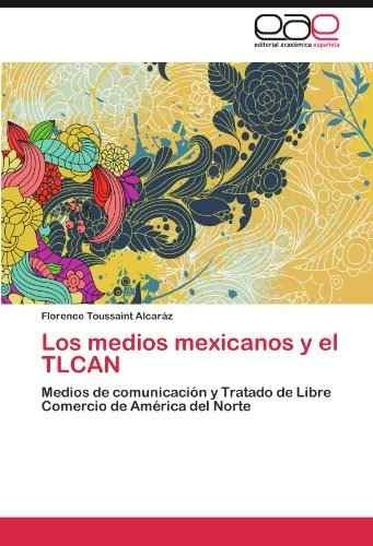 Libro Los Medios Mexicanos Y El Tlcan - Nuevo
