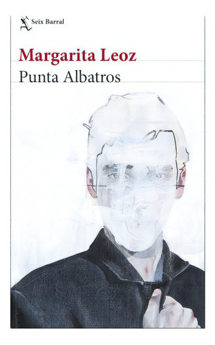 Punta Albatros, De Leoz, Margarita. Editorial Seix Barral, Tapa Blanda En Español