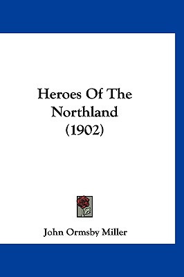 Libro Heroes Of The Northland (1902) - Miller, John Ormsby