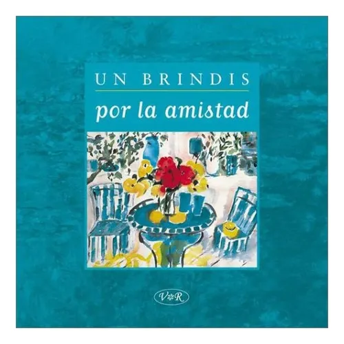 Un Brindis Por La Amistad ..
