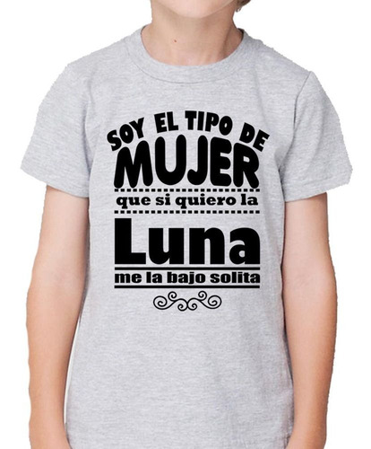 Remera De Niño Frase Soy El Tipo De Mujer Woman Luna