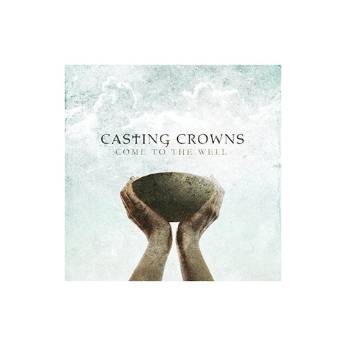 Casting Crowns Come To The Well Usa Import Cd Nuevo .-&&·