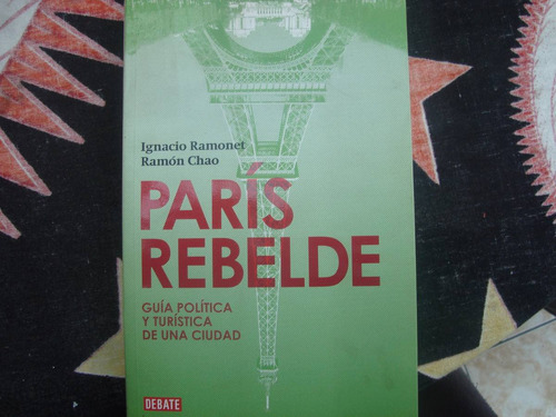 París Rebelde. I. Ramonet - Intelectuales Políticos En Paris