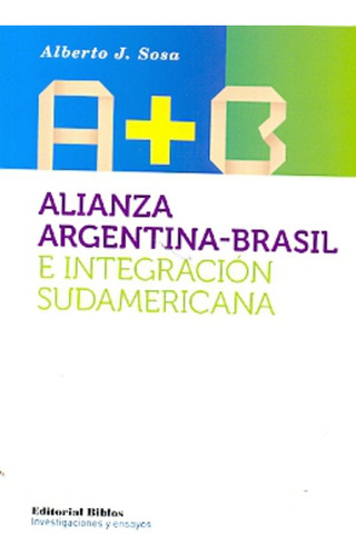 Alianza Argentinabrasil E Integración Sudamericana - Alberto