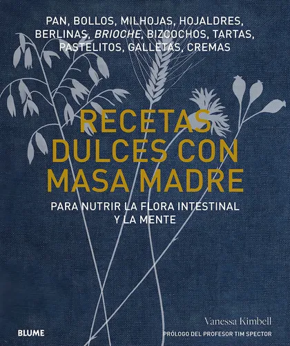 Recetas dulces con masa madre, de Vanesa Kimbell. Editorial BLUME en español, 2022
