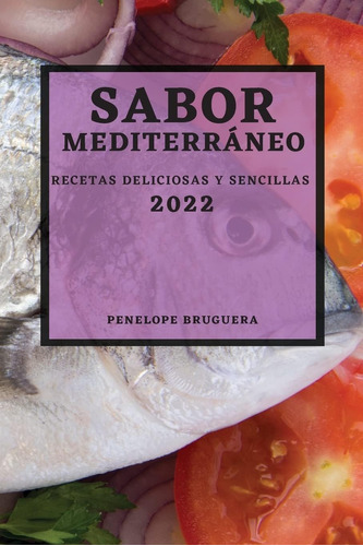 Libro: Sabor Mediterráneo 2022: Recetas Deliciosas Y Sencill