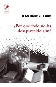 Por Que Todo No Ha Desaparecido Aun - Baudrillard Jean (pap