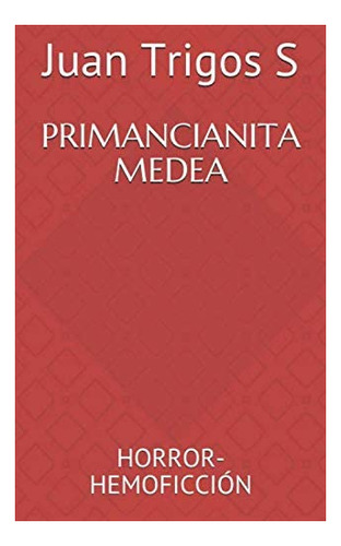 Libro: Primancianita Medea: Horror-hemoficción (edición En