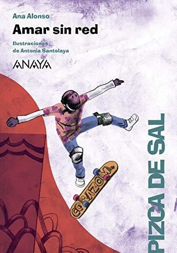 Amar Sin Red (literatura Infantil - Pizca De Sal), De Alonso, Ana. Editorial Anaya Infantil Y Juvenil, Tapa Tapa Blanda En Español