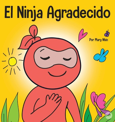 Libro El Ninja Agradecido: Un Libro Para Niã±os Sobre Cã³...