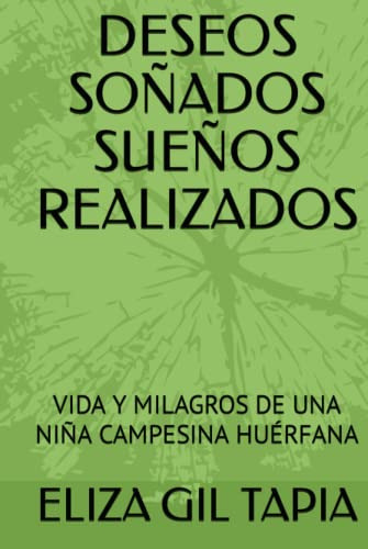 Deseos Soñados Sueños Realizados: Vida Y Milagros De Una Niñ