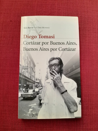 Cortázar Por Buenos Aires, Buenos Aires Por Cortázar Tomasi