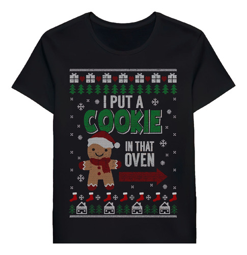 Remera I Put A Cookie In That Oven Dad To Be Ugly Cas St1413