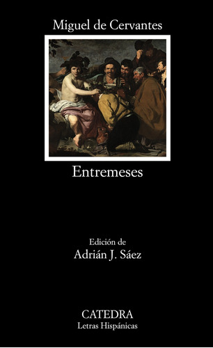 Entremeses, de Cervantes, Miguel de. Serie Letras Hispánicas Editorial Cátedra, tapa blanda en español, 2020