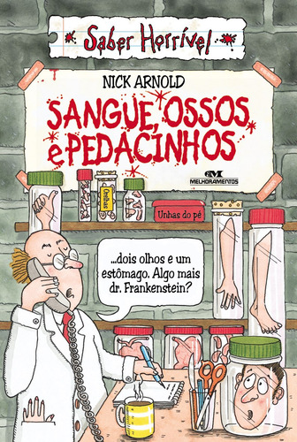 Sangue, ossos e pedacinhos, de Arnold, Nick. Série Saber Horrível Editora Melhoramentos Ltda., capa mole em português, 2011