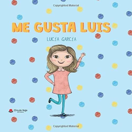 Libro Me Gusta Luis Tapa Dura De Lucía García