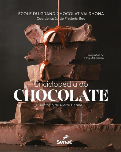 Enciclopédia Do Chocolate, De (coordenador(es) Ial) Bau, Frédéric/ (prefácio) Hermé, Pierre/ (fotografias(es) De) Mclachlan, Clay. Editora Senac Sao Paulo, Capa Mole Em Português, 2019