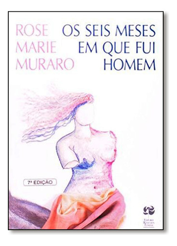 Seis Meses Em Que Fui Homem, Os, De Rose Marie Muraro. Editora Rosa Dos Tempos Em Português