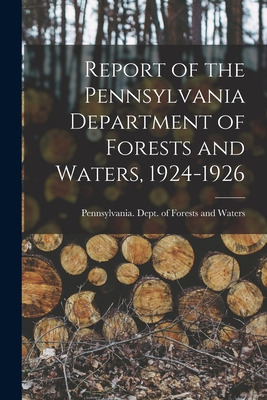 Libro Report Of The Pennsylvania Department Of Forests An...