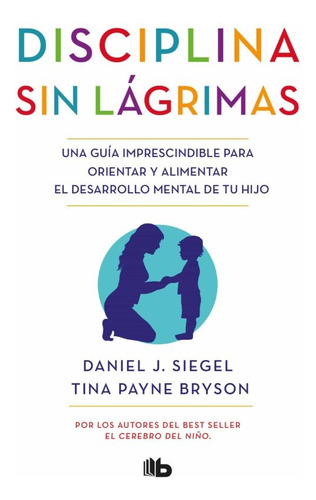Disciplina Sin Lágrimas / Daniel J. Siegel