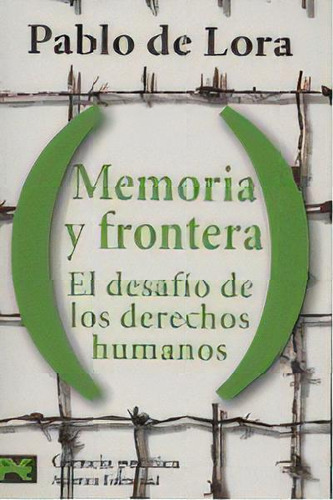 Memoria Y Frontera: El Desafãâo De Los Derechos Humanos, De Lora, Pablo De. Alianza Editorial, Tapa Blanda En Español