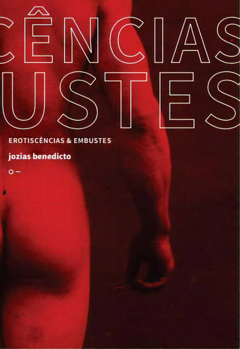 Erotiscencias E Embustes: Erotiscências E Embustes, De Benedicto, Jozias. Série Ficção, Vol. Poesia. Editora Urutau Editora, Capa Mole, Edição Literatura Nacional Em Português, 20