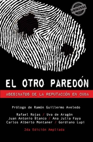 El Otro Paredon. Asesinatos De La Reputacion En Cuba