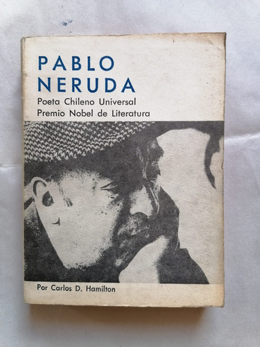Pablo Neruda Poeta Chileno Universal Carlos Hamilton