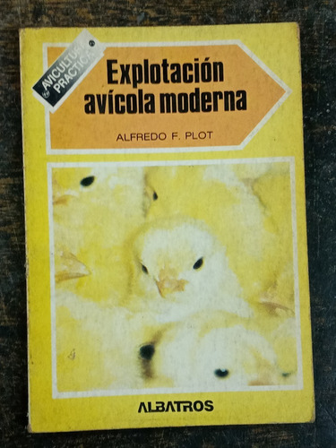 Explotacion Avicola Moderna * Alfredo F. Plot * Albatros * 