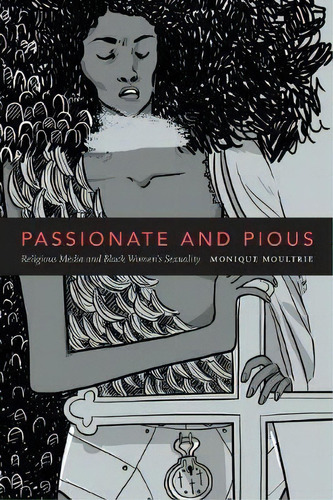 Passionate And Pious, De Monique Moultrie. Editorial Duke University Press, Tapa Dura En Inglés