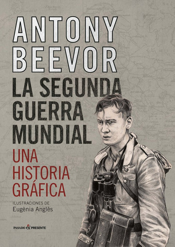 Segunda Guerra Mundial,la Una Historia Grafica - Beevor,anto