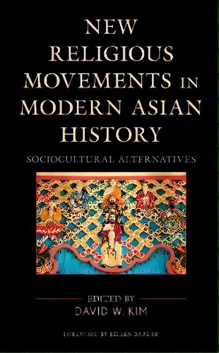 New Religious Movements In Modern Asian History : Sociocultural Alternatives, De Eileen Barker. Editorial Lexington Books, Tapa Blanda En Inglés