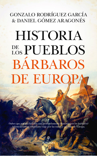 Historia De Los Pueblos Barbaros De Europa - Gomez Aragones,