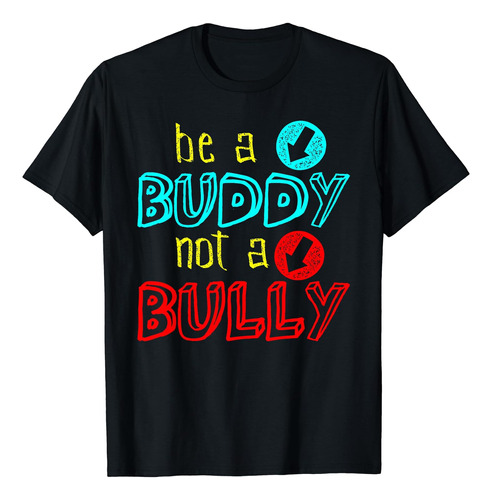 Camiseta Con Mensaje Positivo Antibullying Be A Buddy Not A 