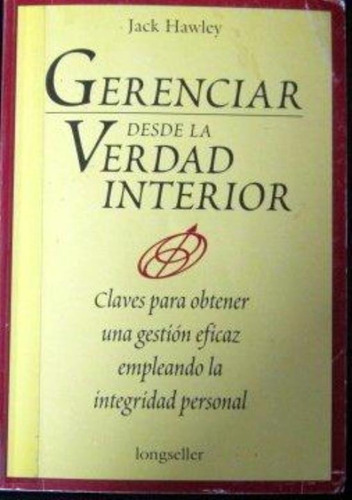 Gerenciar Desde La Verdad Interior, De Hawley,jack. Editorial Longseller, Tapa Tapa Blanda En Español
