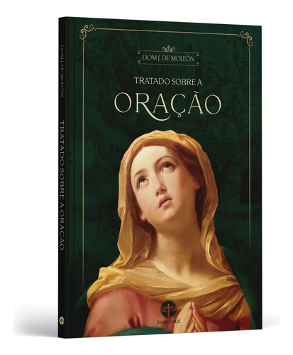 Tratado Sobre A Oração - Dom Jean de Monleón, 160 Págs., 1ª Edição, 2023 - Editora Santa Cruz