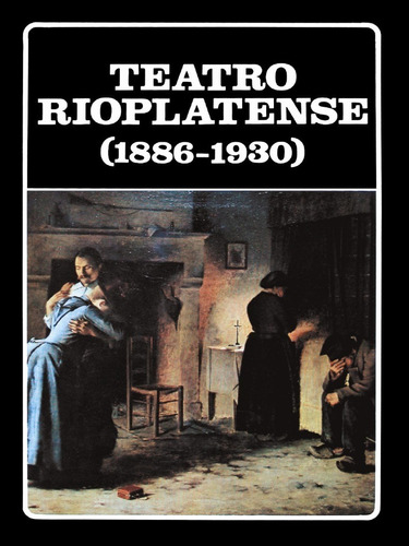 Libro Teatro Rioplatense. 1886-1930. Ayacucho