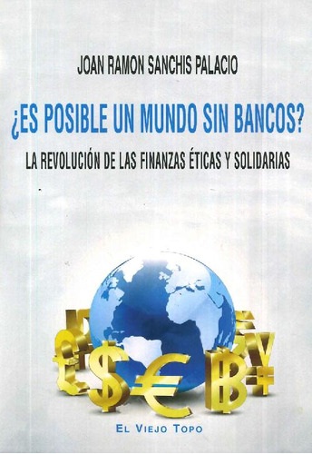 Libro ¿ Es Posible Un Mundo Sin Bancos ? De Joan Ramón Sanch