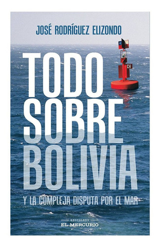 Todo Sobre Bolivia Y La Compleja Disputa Por El Mar