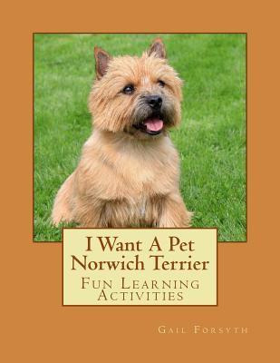 Libro I Want A Pet Norwich Terrier : Fun Learning Activit...