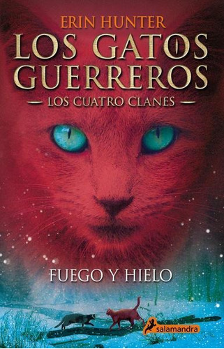 Fuego Y Hielo ( Los Gatos Guerreros | Los Cuatro Clanes 2 ), De Hunter, Erin. Serie Los Gatos Guerreros | Los Cuatro Clanes Editorial Salamandra, Tapa Blanda En Español, 2020