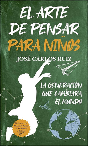 Arte De Pensar Para Niños, El - Jose Carlos Ruiz