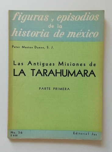 Peter Masten Dunne, S. J. Las Antiguas Misiones De La Tarahu