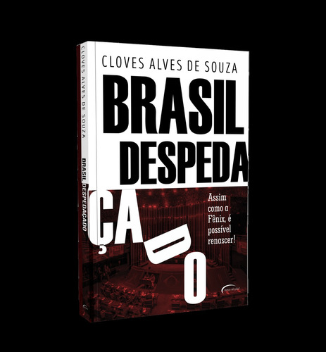 Brasil despedaçado: assim como a fênix, é possível renascer!, de Souza, Cloves Alves de. Novo Século Editora e Distribuidora Ltda., capa mole em português, 2019