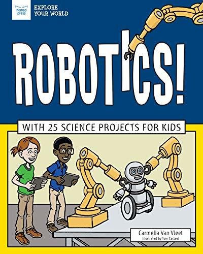 Robotica !: Con 25 Proyectos De Ciencias Para Ninos (explor