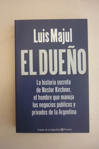 El Dueño - Luis Majul - Editorial Planeta - 1ra Edición