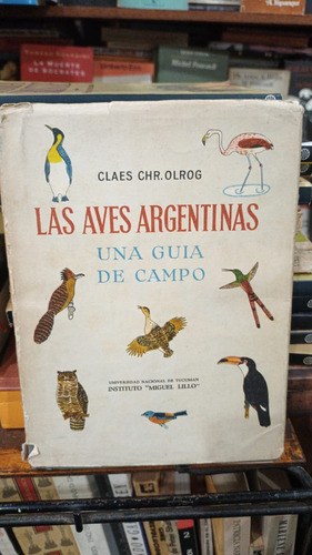 Claes Chr Olrog - Las Aves Argentinas Una Guia De Campo