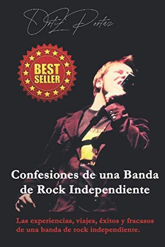 Confesiones De Una Banda De Rock Independiente: Las Experien