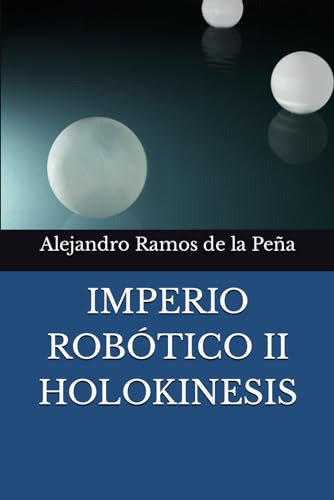 Imperio Robotico Ii: Holokinesis (edición En Español)