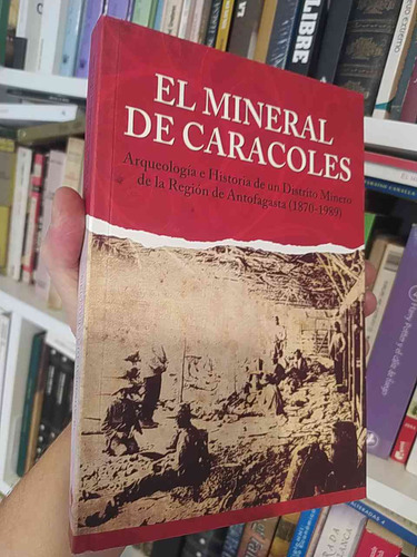 El Mineral De Caracoles Distrito Minero De La Región De Anto